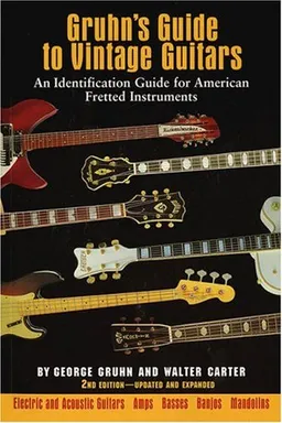 Gruhn's Guide to Vintage Guitars : An Identification Guide for American Fretted Instruments (2nd Ed)