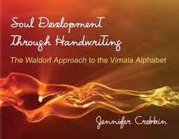 Soul Development Through Handwriting: The Waldorf Approach to the Vimala Alphabet