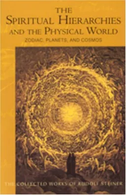 The Spiritual Hierarchies And the Physical World: Zodiac, Planets and Cosmos, Ten Lectures Held in Dusseldorf April 12 - 18, 1909 : Notes by Participants ... 21 - 2 (Collected Works of Rudolf Steiner)