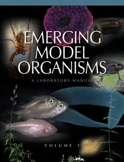 Emerging Model Organisms: A Laboratory Manual, Volume 1