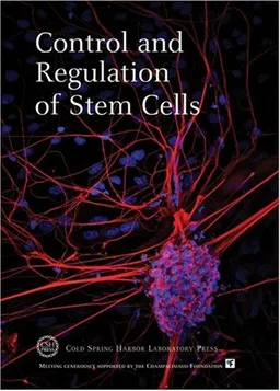 Control and Regulation of Stem Cells: Cold Spring Harbor Symposia on Quantitative Biology, Volume LXXIII
