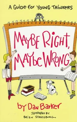 Maybe Right, Maybe Wrong: A Guide for Young Thinkers