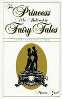 The Princess Who Believed in Fairy Tales: A Story for Modern Times