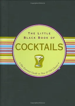 The Little Black Book of Cocktails: The Essential Guide to New & Old Classics (Little Black Books) (Little Black Books (Peter Pauper Hardcover))
