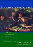 The Battered Stars: One State's Civil War Ordeal During Grant's Overland Campaign : From the Home Front in Vermont to the Battlefields of Virginia