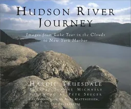 Hudson River Journey: Images from Lake Tear of the Clouds to New York Harbor