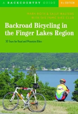 עטיפת הספר Backroad Bicycling in the Finger Lakes Region: 30 Tours for Road and Mountain Bikes, Fourth Edition מאת Mark Roth
