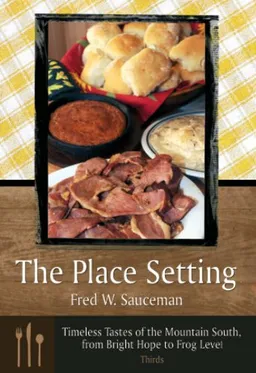 The Place Setting: Timeless Tastes of the Mountain South, from Bright Hope to Frog Level: Thirds