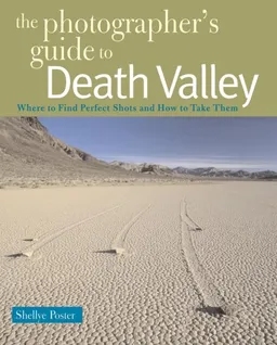 עטיפת הספר The Photographer's Guide to Death Valley: Where to Find Perfect Shots and How to Take Them (Photographer's Guide To...) מאת Shellye Poster