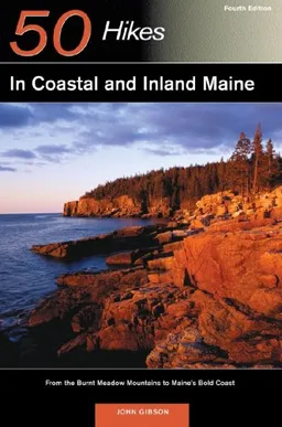 עטיפת הספר 50 Hikes in Coastal & Inland Maine: From the Burnt Meadow Mountains to Maine's Bold Coast, Fourth Edition מאת John Gibson