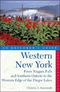 עטיפת הספר Western New York: An Explorer's Guide: From Niagara Falls and Southern Ontario to the Western Edge of the Finger Lakes, Second Edition (Explorer's Guides) מאת Christine A. Smyczynski