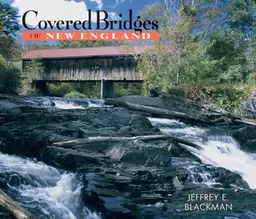עטיפת הספר Covered Bridges of New England מאת Jeffrey Blackman