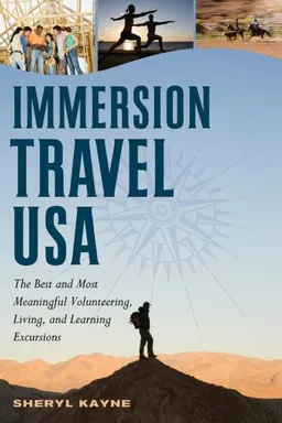 Immersion Travel USA: The Best & Most Meaningful Volunteering, Living, and Learning Excursions