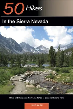 50 Hikes in the Sierra Nevada: Hikes and Backpacks from Lake Tahoe to Sequoia National Park