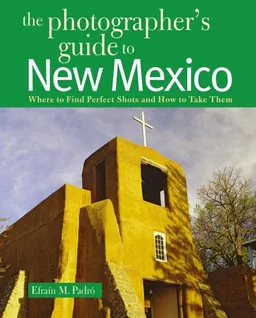 עטיפת הספר The Photographer's Guide to New Mexico: Where to Find Perfect Shots and How to Take Them (Photographer's Guide To...) מאת Efrain Padro