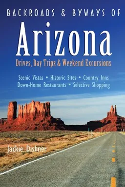 Backroads & Byways of Arizona: Drives, Day Trips & Weekend Excursions (Backroads & Byways)