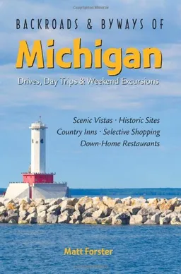 Backroads & Byways of Michigan: Drives, Day Trips & Weekend Excursions (Backroads & Byways)