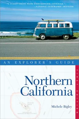Northern California: An Explorer's Guide (Explorer's Guides)