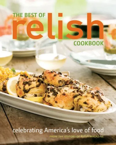 The Best of Relish Cookbook: Celebrating America's Love of Food מאת The ...