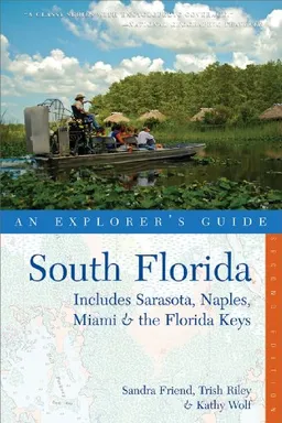 South Florida: An Explorer's Guide: Includes the Tampa Bay Area, Miami & the Florida Keys (Second Edition)  (Explorer's Guides)