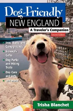 Dog-Friendly New England: A Traveler's Companion (Second Edition)  (Dog-Friendly Series)