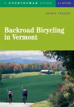 עטיפת הספר Backroad Bicycling in Vermont, Fourth Edition מאת John S. Freidin