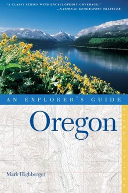 עטיפת הספר Oregon: An Explorer's Guide, Second Edition (Explorer's Guide Oregon) מאת Mark Highberger