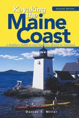 עטיפת הספר Kayaking the Maine Coast: A Paddler's Guide to Day Trips from Kittery to Cobscook, Second Edition מאת Dorcas S. Miller
