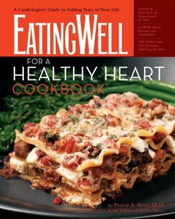 עטיפת הספר The EatingWell for a Healthy Heart Cookbook: 150 Delicious Recipes for Joyful, Heart-Smart Eating (EatingWell Books) מאת Philip Ades