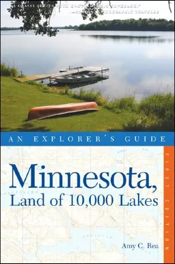Minnesota, Land of 10,000 Lakes: An Explorer's Guide (Explorer's Guides)