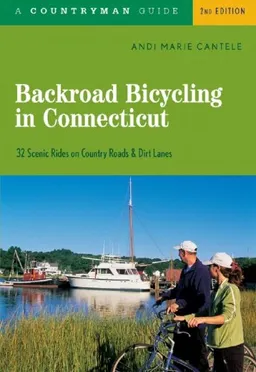 Backroad Bicycling in Connecticut: 32 Scenic Rides on Country Roads & Dirt Lanes, Second Edition