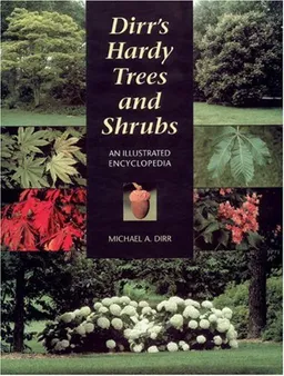 עטיפת הספר Dirr's Hardy Trees and Shrubs: An Illustrated Encyclopedia מאת Michael A. Dirr