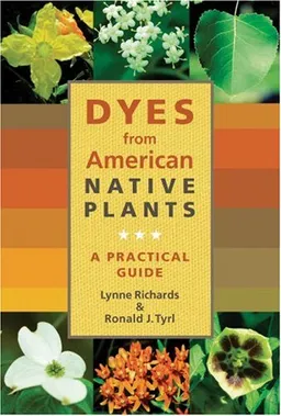 עטיפת הספר Dyes from American Native Plants: A Practical Guide מאת Lynne Richards