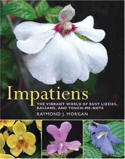 עטיפת הספר Impatiens: The Vibrant World of Busy Lizzies, Balsams, and Touch-me-nots מאת Raymond Morgan