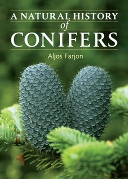 עטיפת הספר A Natural History of Conifers מאת Aljos Farjon