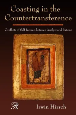 Coasting in the Countertransference: Conflicts of Self Interest between Analyst and Patient (Psychoanalysis in a New Key Book Series)