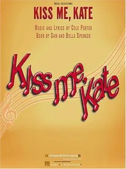 Kiss Me Kate: A Musical Comedy, Saint Subber & Lemuel Ayers Present [Vocal Selection]