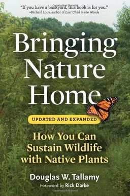 עטיפת הספר Bringing Nature Home: How You Can Sustain Wildlife with Native Plants, Updated and Expanded מאת Douglas W. Tallamy