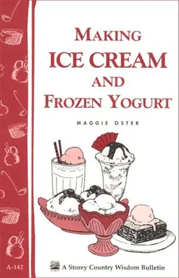 עטיפת הספר Making Ice Cream and Frozen Yogurt מאת Maggie Oster