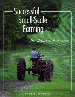 עטיפת הספר Successful Small-Scale Farming: An Organic Approach (Down-To-Earth Book) מאת Karl Schwenke