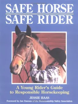 עטיפת הספר Safe Horse Safe Rider : A Young Rider's Guide To Responsible Horsekeeping מאת Jessie Haas