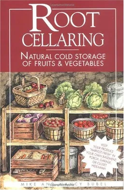 Root Cellaring: Natural Cold Storage of Fruits & Vegetables