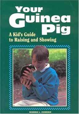 עטיפת הספר Your Guinea Pig : A Kid's Guide to Raising and Showing מאת Wanda L. Curran