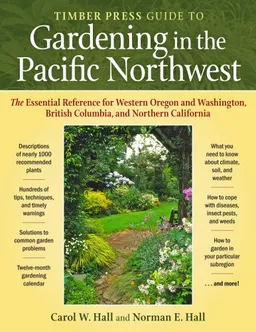 עטיפת הספר Timber Press Guide to Gardening in the Pacific Northwest מאת Carol  W. Hall