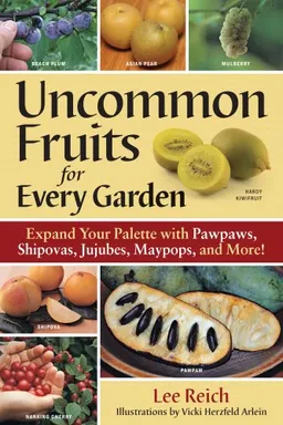 עטיפת הספר Uncommon Fruits for Every Garden מאת Lee Reich