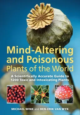 Mind-Altering and Poisonous Plants of the World