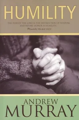 Humility: The Fear of the Lord Is the Instruction of Wisdom, and Before Honor Is Humility, Proverbs 15:33