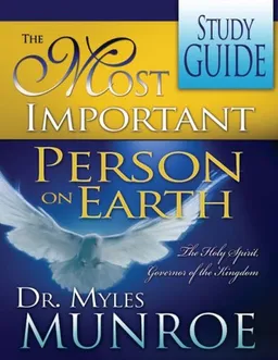 עטיפת הספר The Most Important Person on Earth: The Holy Spirit Governor of the Kingdom (Study Guide) מאת Myles Munroe