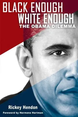 Black Enough/White Enough: The Obama Dilemma