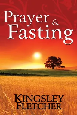 עטיפת הספר Prayer & Fasting מאת Kingsley A. Fletcher